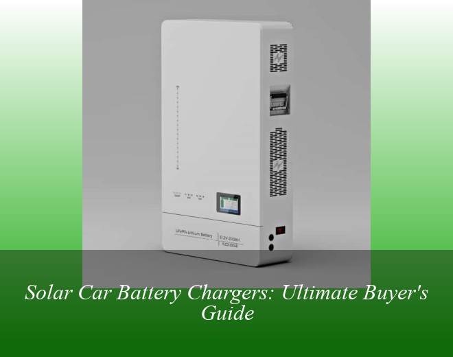 Solar Car Battery Chargers: Ultimate Buyer's Guide